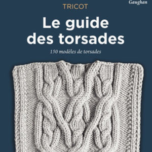 Le Guide Des Torsades - 150 Modèles De Torsades