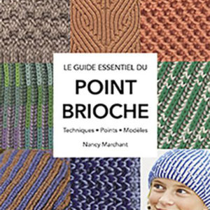 Le Guide Essentiel Du Point Brioche - Tricot