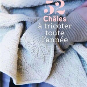 52 Châles à tricoter toute l'année